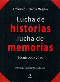 Books Frontpage Lucha de historias, lucha de memorias. España, 2002-2015