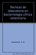 Front pageTécnicas de laboratorio en bacteriología clínica veterinaria