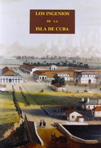 Books Frontpage Los ingenios: colección de vistas de los principales ingenios de azúcar de la isla de Cuba