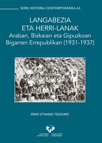 Books Frontpage Langabezia eta herri-lanak. Araban, Bizkaian eta Gipuzkoan Bigarren Errepublikan (1931-1937)