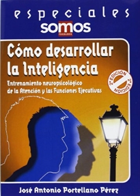 Books Frontpage Cómo desarrollar la inteligencia. Entrenamiento neuropsicológico de la atención y las funciones ejecutivas