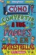 Front pageCómo convertir a tus padres en superestrellas