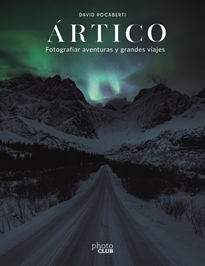 Books Frontpage Ártico. Fotografiar aventuras y grandes viajes