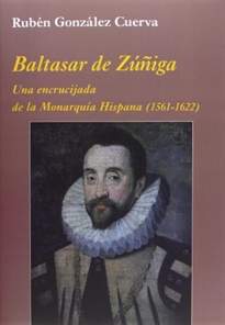 Books Frontpage Baltasar de Zúñiga: Una encrucijada de la Monarquía Hispana