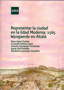 Books Frontpage Representar la ciudad en la Edad Moderna: 1565, Wyngaerde en Alcalá