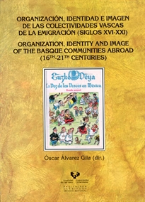 Books Frontpage Organización, identidad e imagen de las colectividades vascas de la emigración (siglos XVI-XXI)