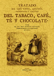Books Frontpage Tratado de los usos, abusos, propiedades y virtudes del tabaco, café, té y chocolate