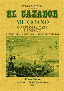 Books Frontpage El cazador mexicano o el arte de la caza en México y en sus relaciones con la historia natural