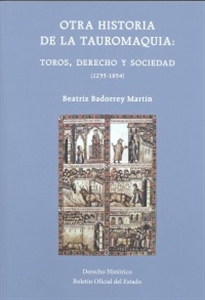 Books Frontpage Otra historia de la tauromaquia: toros, derecho y sociedad (1235-1854)