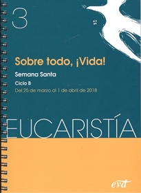 Books Frontpage Sobre todo, ¡vida! (Eucaristía Nº 3 /2018)