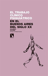Books Frontpage El trabajo clínico psiquiátrico en el Buenos Aires del siglo XX