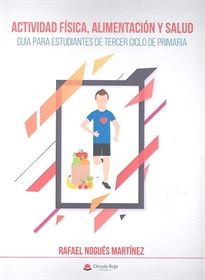 Books Frontpage ACTIVIDAD FÍSICA, ALIMENTACIÓN Y SALUD. Guía para estudiantes de tercer ciclo de primaria