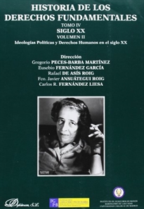 Books Frontpage Historia de los derechos fundamentales. Tomo IV. Siglo XX. Volumen II. Ideologías políticas y derechos humanos en el siglo XX
