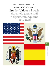 Books Frontpage Las relaciones entre Estados Unidos y España durante la guerra civil y el primer franquismo (1936-1945)