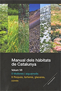 Books Frontpage Manual dels hàbitats de Catalunya. Volum VII. 5 Molleres i aiguamolls. 6 Roques, tarteres, glaceres, coves