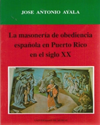Books Frontpage La Masonería de Obediencia Española en Puerto Rico en el Siglo Xx