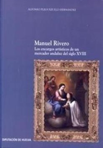 Books Frontpage Manuel Rivero: los encargos artísticos de un mercader andaluz del siglo XVIII