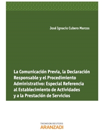 Books Frontpage La Comunicación Previa, la Declaración Responsable y el Procedimiento Administrativo: Especial Referencia al Establecimiento de Actividades y a la Prestación de Servicios