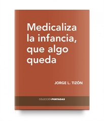 Books Frontpage Medicaliza la infancia, que algo queda