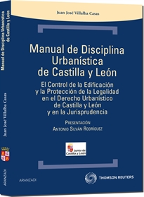 Books Frontpage Manual de disciplina urbanística de Castilla y León - El control de la edificación y la protección de la legalidad en el derecho urbanístico de castilla y león y en la jurisprudencia