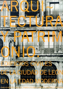 Books Frontpage Arquitectura y patrimonio: edificios civiles de la ciudad de León