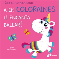 Books Frontpage Crea el teu propi conte. A en Coloraines li encanta ballar