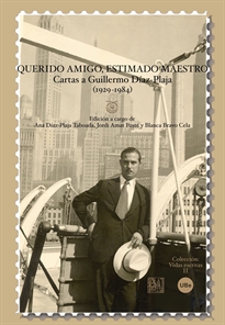 Books Frontpage Querido amigo, estimado maestro: cartas a Guillermo Díaz-Plaja (1929-1984)