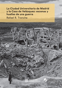 Books Frontpage La Ciudad Universitaria de Madrid y la Casa de Velázquez: escenas y huellas de una guerra