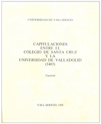Books Frontpage Capitulaciones Entre El Colegio De Santa Cruz Y La Universidad De Valladolid (1483)