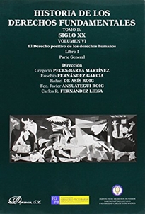 Books Frontpage Historia de los derechos fundamentales. Tomo IV. Siglo XX. Volumen VI. El Derecho positivo de los derechos humanos. Libro I. Parte general