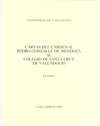 Books Frontpage Cartas Del Cardenal Pedro Gonzalez De Mendoza Al Colegio De Santa Cruz De Valladolid (Facsímil)