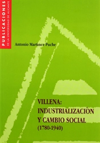 Books Frontpage Villena: industrialización y cambio social (1780-1940)