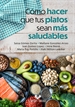 Front pageCómo hacer que tus platos sean más saludables