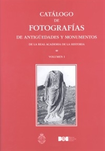 Books Frontpage Catálogo de fotografías de antigüedades y monumentos de la Real Academia de la Historia. Obra completa