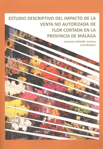 Books Frontpage Estudio descriptivo del impacto de la venta no autorizada de flor cortada en la provincia de Málaga