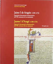 Books Frontpage Jaime I de Aragón (1208-1276). Exposición documental conmemorativa del VIII centenario de su nacimie