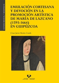 Books Frontpage Emulación cortesana y devoción en la promoción artística de María de Lazcano (1593-1664) en Guipúzcoa