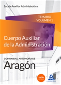 Books Frontpage Cuerpo Auxiliar de la Administración de la Comunidad Autónoma de Aragón, Escala Auxiliar Administrativa, Auxiliares Administrativos. Temario Volumen 1