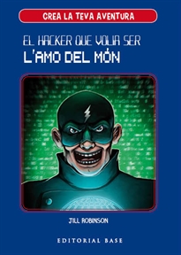 Books Frontpage Crea la teva aventura 1. El hacker que volia ser l'amo del món