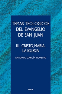 Books Frontpage Temas teológicos del evangelio de San Juan. III. Cristo, María, la Iglesia