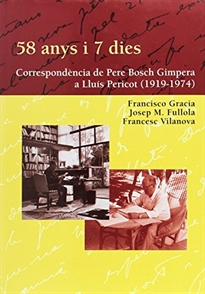 Books Frontpage 58 anys i 7 dies. Correspondència de Pere Bosch Gimpera a Lluís Pericot (1919-1974)