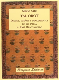 Books Frontpage Tal Orot. Dichos, pensamientos y sueños de Lo Iadúa el Rabí Desconocido