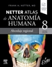 Portada del libro Netter. Atlas de anatomía humana. Abordaje regional