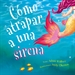 Front pageCómo atrapar a una sirena