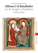 Front pageAlfonso I el Batallador, rey de Aragón y Pamplona (1104-1134)