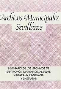 Books Frontpage Inventario de los archivos municipales de Santiponce, Mairena del Aljarafe, La Campana, Cantillana y Constantina