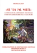 Front page"Me voy pal norte". La configuración del sujeto migrante indocumentado en ocho novelas hispanoamericanas actuales (1992-2009)