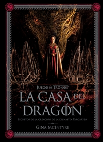 Books Frontpage Juego De Tronos: La Casa Del Dragón. Secretos De La Creación De La Dinastía Targaryen