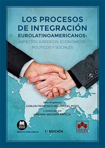 Books Frontpage Los procesos de integración eurolatinoamericanos: aspectos jurídicos, económicos, políticos y sociales