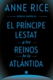 Front pageEl Príncipe Lestat y los reinos de la Atlántida (Crónicas Vampíricas 12)